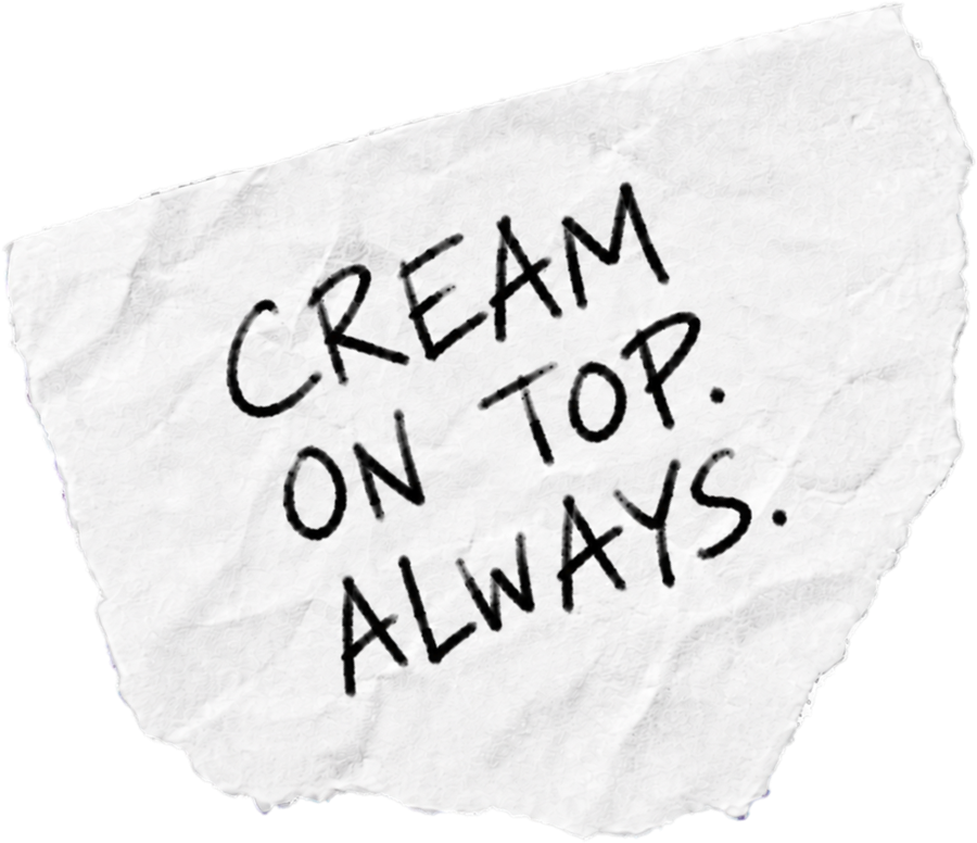 Cream on top. Always.